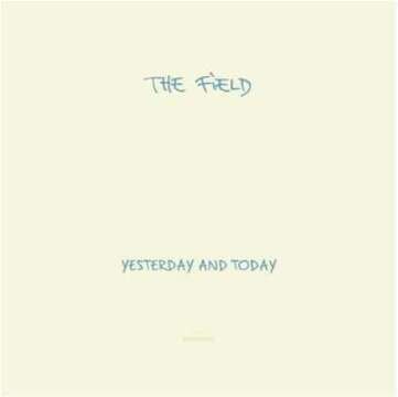 The Field – Yesterday And Today