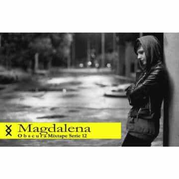 Magdalena – obscura Mixtape – Serie 12