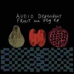 Audio Dependent – Fruit And Veg EP