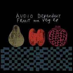 Audio Dependent – Fruit And Veg EP