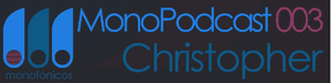 Christopher – MonoPodcast 003