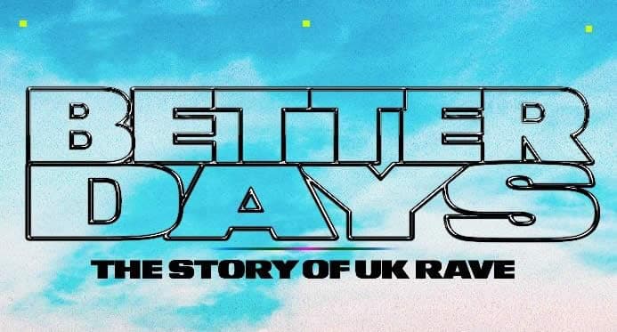 Amazon Music estrenará Better Days, un documental sobre la historia de la cultura rave en el Reino Unido