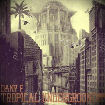 Dany F presenta Tropical Underground 013