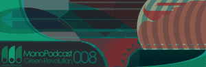 Nuevo! Green Revolution – MonoPodcast 008