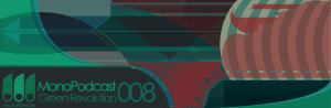 Nuevo! Green Revolution – MonoPodcast 008