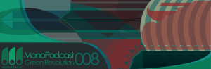 Nuevo! Green Revolution – MonoPodcast 008
