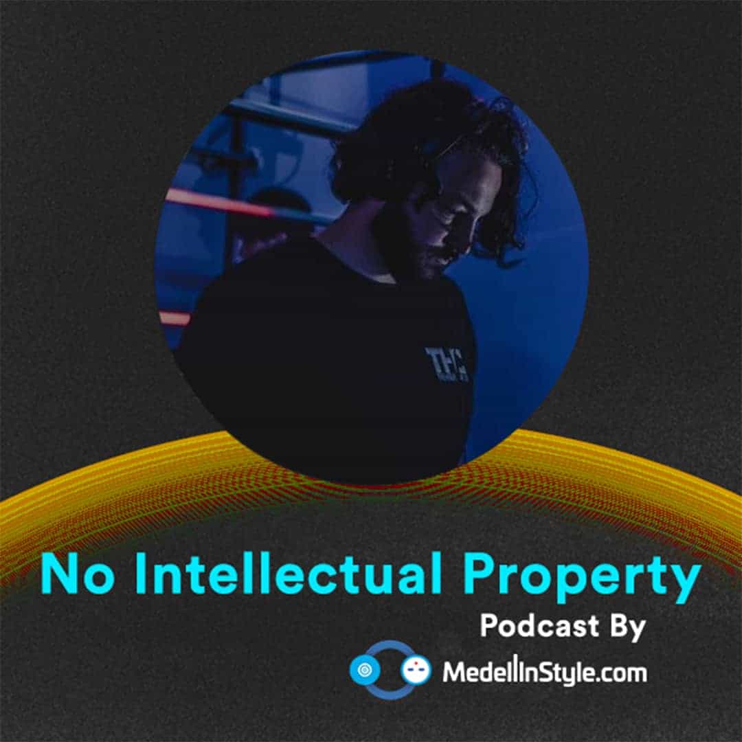 No Intellectual Property / MedellinStyle.com Podcast 042