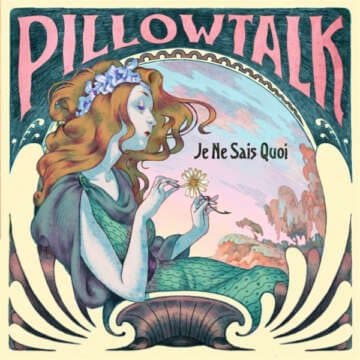 El ‘Je Ne Sais Quoi’ de PillowTalk
