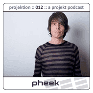 Pheek – Projektoion Podcast 012