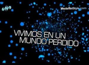 VIVIMOS EN UN MUNDO PERDIDO – MedellinStyle.com®
