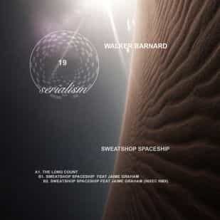 Walker Barnard feat Jaime Graham – SweatShop SpaceShip – Serialism 019