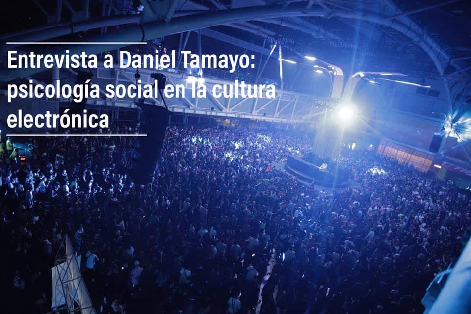 Entrevista a Daniel Tamayo: psicología social en la cultura electrónica