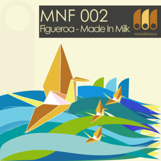 [MNF 002] Figueroa - Made In Milk