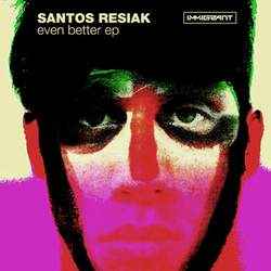 Santos Resiak - Even Better EP