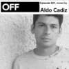 Aldo Cadiz - OFF Recordings Podcast Episode #21