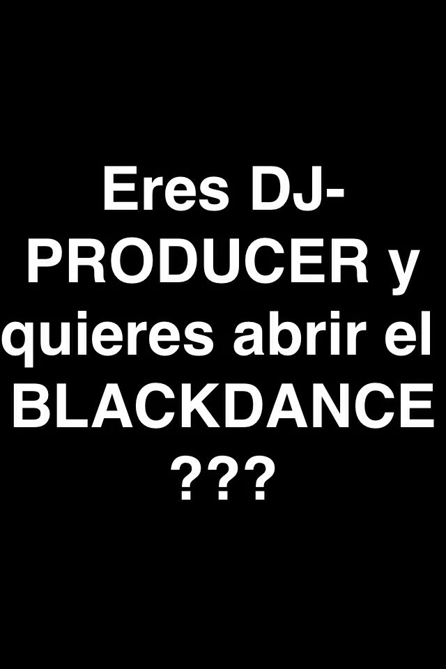 Eres DJ-PRODUCER y quieres abrir el #BLACKDANCE 2014?