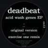 Deadbeat - Acid Wash Genes EP