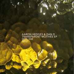 Aaron Hedges & Dan D - Transparent Motives EP