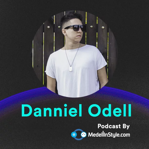 Danniel Odell / MedellinStyle.com Podcast 017