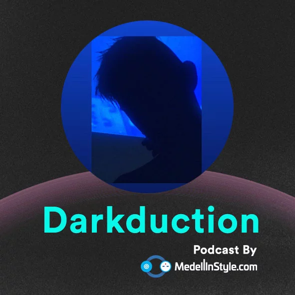 Darkduction / MedellinStyle.com Podcast 014