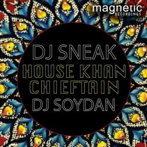 DJ Sneak y Dj Soydan presentan House Khan Chieftain EP