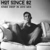Listening: Hot Since 82 – Knee Deep in 2013 Mix