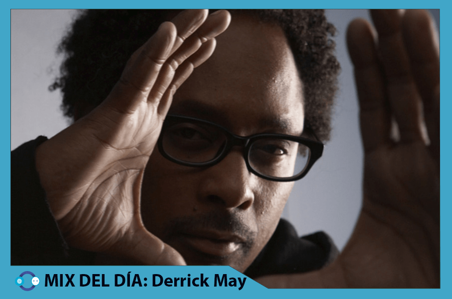 MIX DEL DÍA: Derrick May – Boiler Room – Dollop Detroit Series