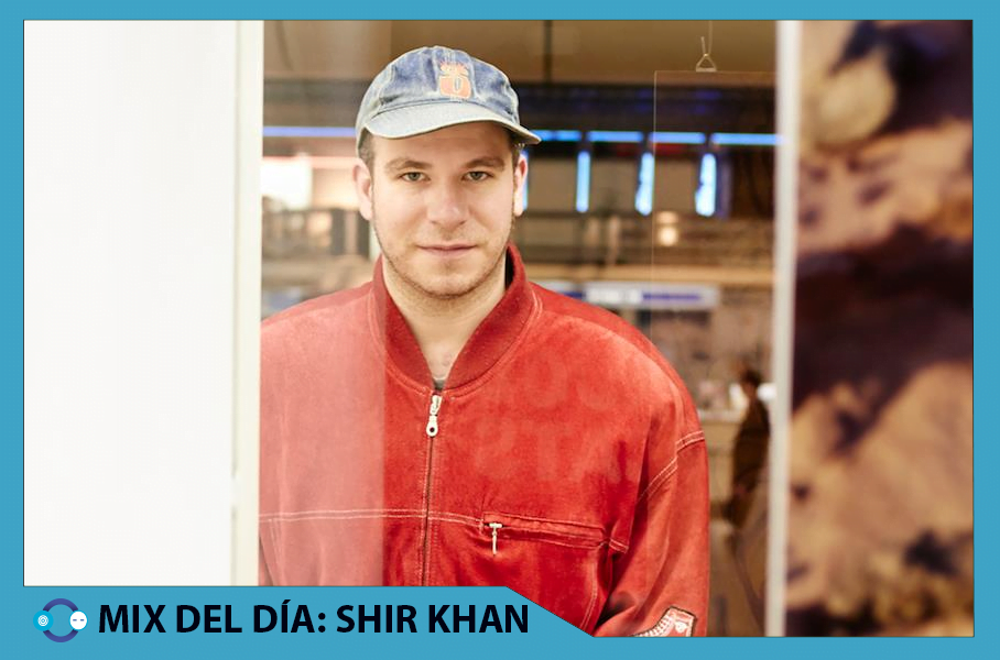 MIX DEL DÍA: SHIR KHAN – February Mix