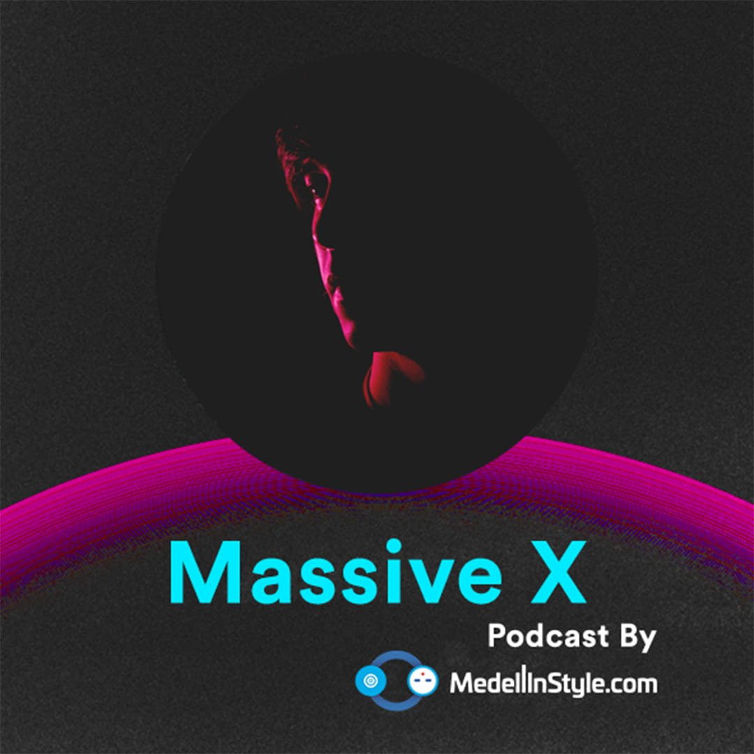 Massive X / MedellinStyle.com Podcast 036