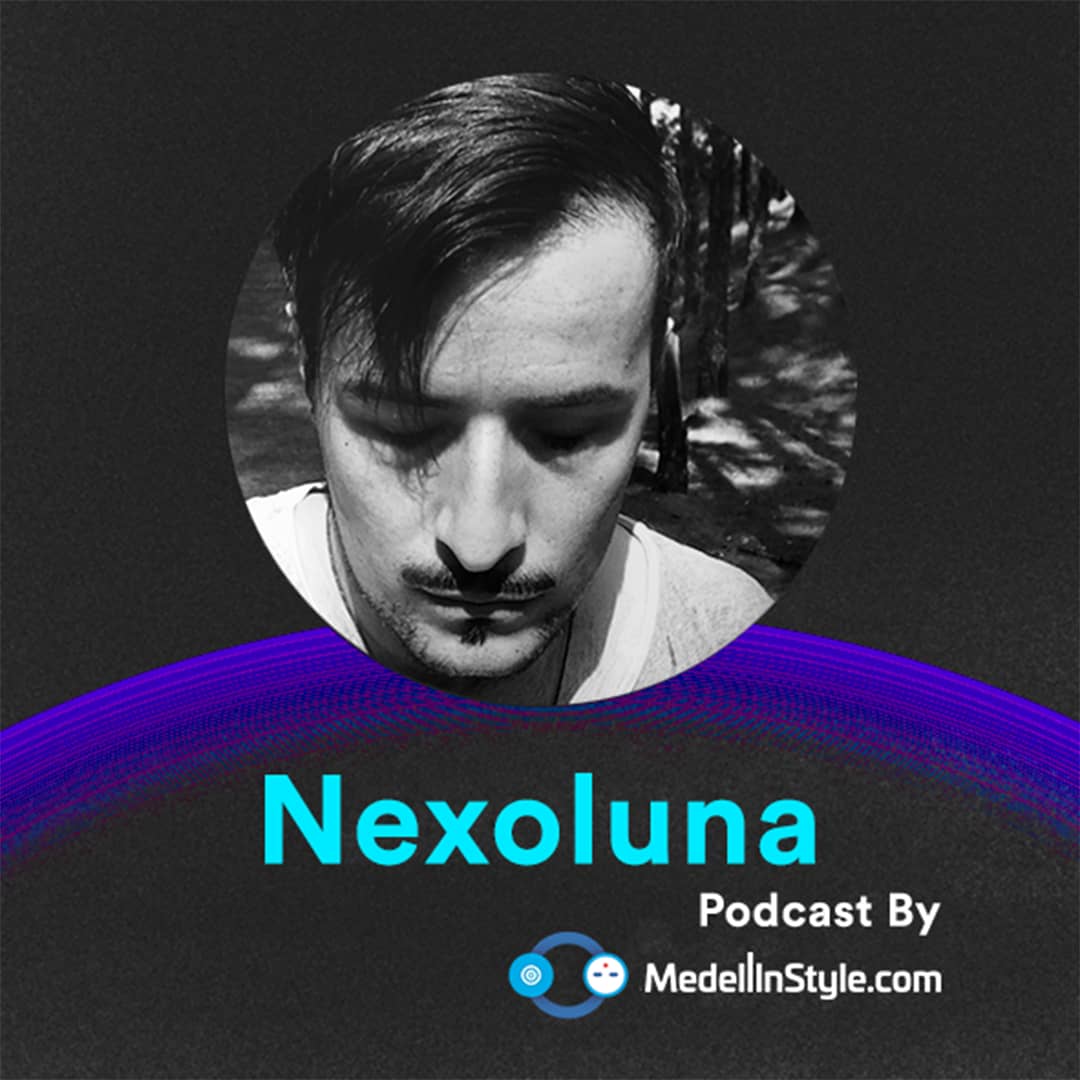 Nexoluna / MedellinStyle.com Podcast 044