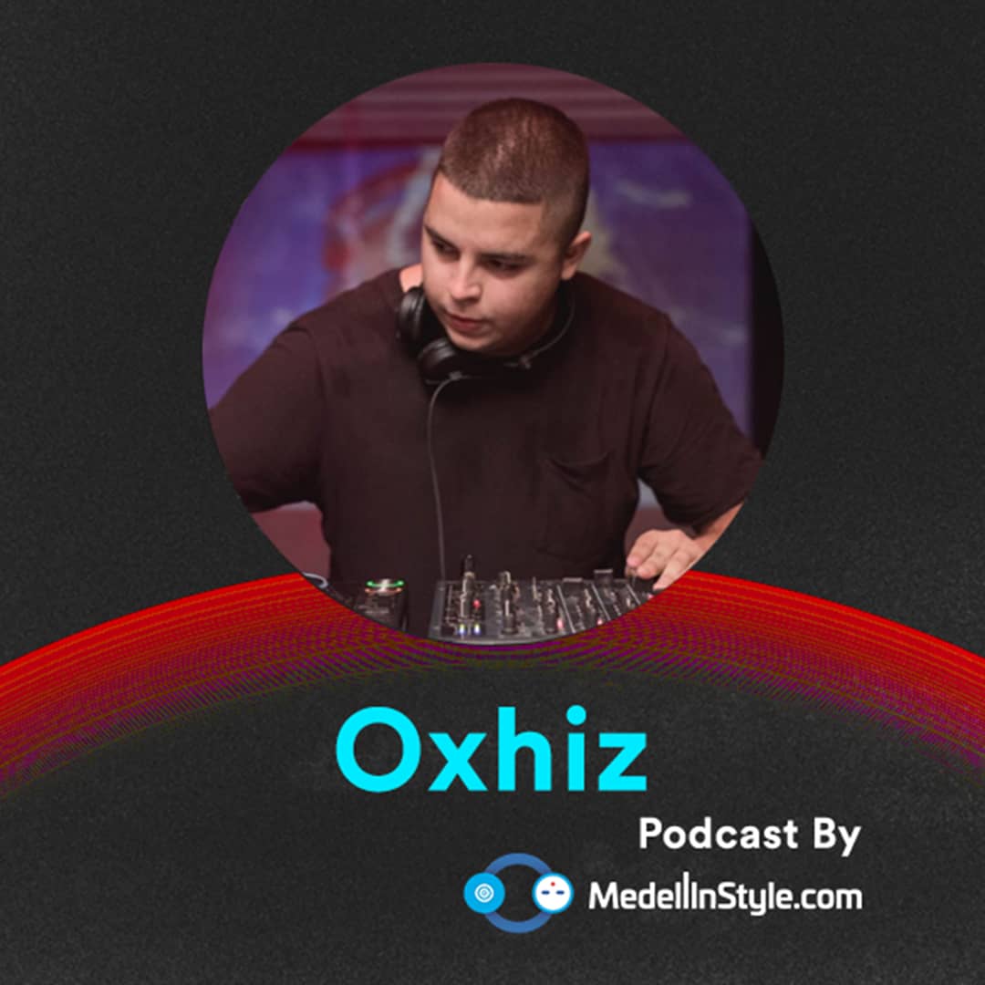 Oxhiz / MedellinStyle.com Podcast 039
