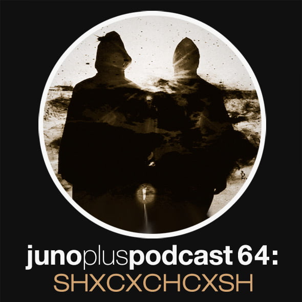 Escucha: SHXCXCHCXSH @ Juno Podcast
