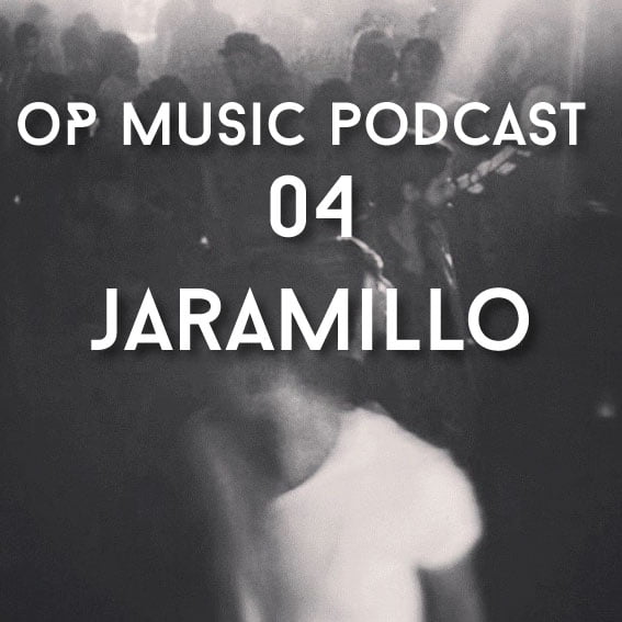 MIX DEL DIA: Jaramillo OP music podcast 04