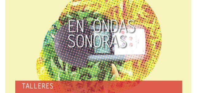 Talleres Gratis: Onda Sonora en Museo de Antioquia
