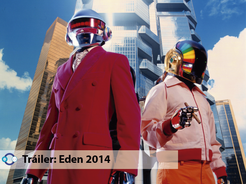 Tráiler: Eden: Película que narra la Música Electrónica de Francia