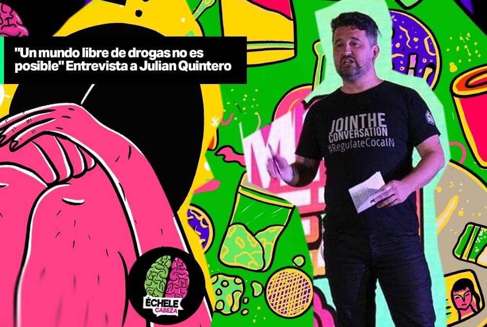 “Un mundo libre de drogas no es posible” Entrevista a Julián Quintero