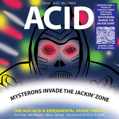 Acid – Mysterons Invade The Jackin’ Zone: Chicago Acid and Experimental House 1986-1993