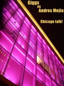 Giggs vs Andres Mejia - Chicago Talk!