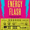 “Energy Flash”, libro sobre cultura RAVE se publicará finalmente en español, vía Contra, en 2014...