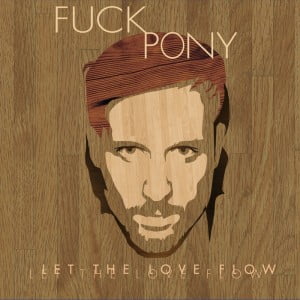 Fuckpony tiene Love Flow