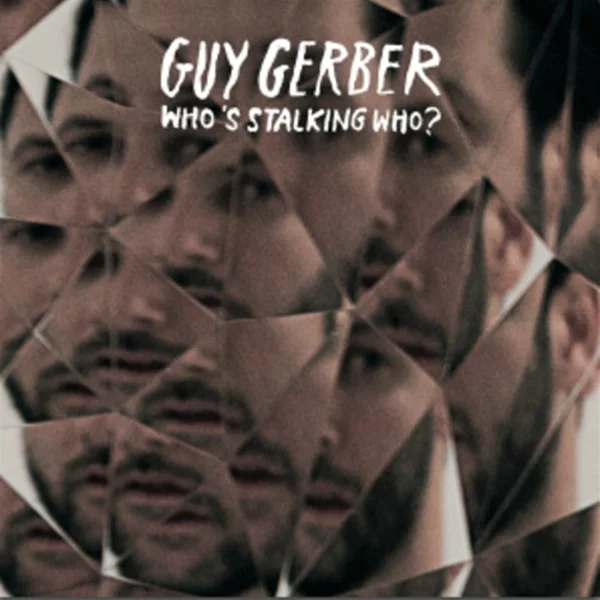 Guy Gerber - Who's Stalking Who? Free Album