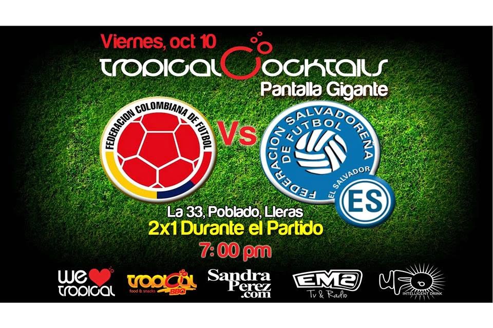 :: Sponsored :: Hoy Viernes en Tropical Cocktails Colombia Vs. El Salvador desde las 7 pm !! 2x1 en los cocktails