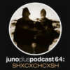 MIX DEL DÍA: SHXCXCHCXSH - Juno Plus Podcast 64