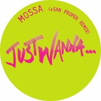 Mossa - Just Wanna