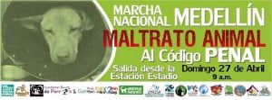 Este Domingo MARCHA NACIONAL MALTRATO ANIMAL AL CODIGO PENAL (Salida 9 AM Estación del Metro Estadio)