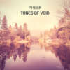 Pheek presenta Tones Of Void