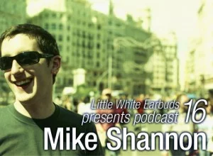 Mp3: Mike Shannon - LWE Podcast 16 [12-03-2009]