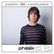 Pheek - Projektoion Podcast 012