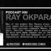 Ray Okpara - Louche podcast 006