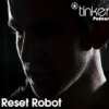 Mp3: Reset Robot – Live @ Tinker Podcast 002 – (20-08-2011)